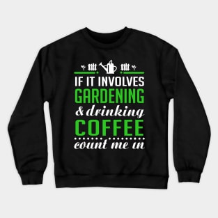 Gardening and Coffee Crewneck Sweatshirt